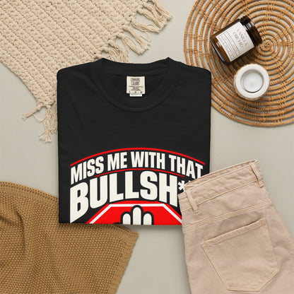 Miss Me With That Bullsh*t — Access Denied 1717 T-Shirt