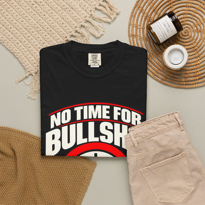 No Time for Bullsh*t — Time Is Precious 1717 T-Shirt