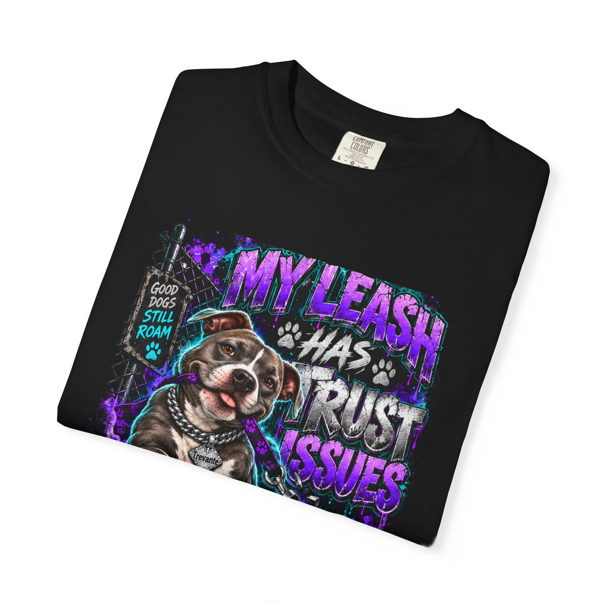 Trevante Unchained – My Leash Has Trust Issues T-Shirt